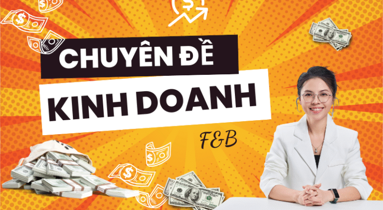 Chuyên đề kinh doanh F&B [Update 2026]